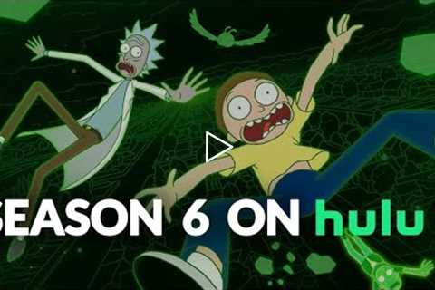 When will Season 6 of Rick and Morty be on Hulu?