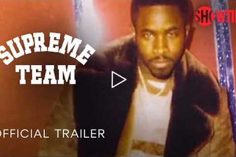 Supreme Team (2022) Official Trailer | SHOWTIME Documentary Series