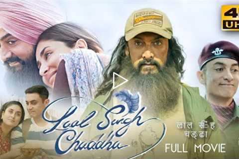 Laal Singh Chaddha (2022) Latest Hindi Full Movie in 4K | Aamir Khan, Kareena Kapoor, Naga Chaitanya