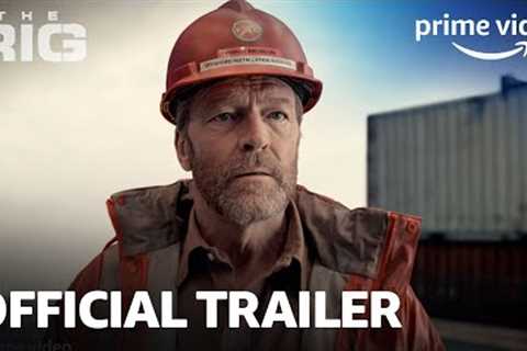 The Rig Season 1 - Official Trailer | Prime Video