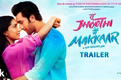 Tu Jhoothi Main Makkaar(Official Trailer) Ranbir,Shraddha |Luv Ranjan | Bhushan K | Ankur G |March 8