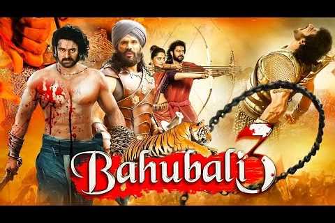 Bahubali 3 (2023) Full Movie In Hindi 1080p | New Blockbuster Movie Hindi1080p | Prabhas New Movie