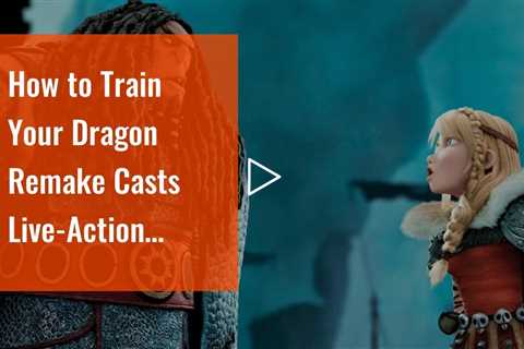 How to Train Your Dragon Remake Casts Live-Action Hiccup and Astrid