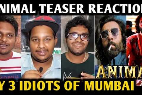 Animal Movie Teaser Reaction | By 3 Idiots Of Mumbai | Ranbir Kapoor | Rashmika Mandanna | Sandeep