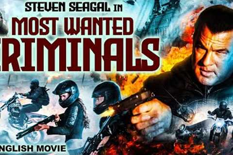 MOST WANTED CRIMINALS - Hollywood Movie | Steven Seagal | Hollywood Action Thriller English Movie