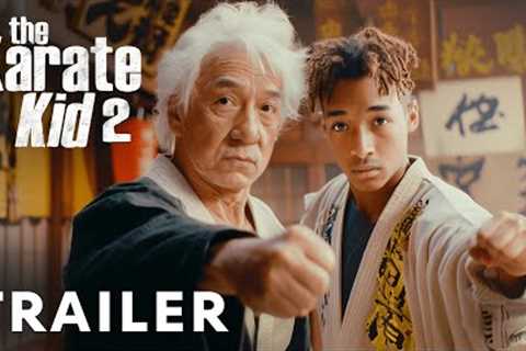 The Karate Kid 2 - Teaser Trailer | Jackie Chen, Jaden Smith, Ralph Macchio