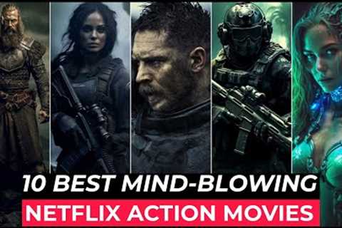 Top 10 Best Action Movies On Netflix | Best Hollywood Action Movies To Watch In 2024 | Top 10 Movies